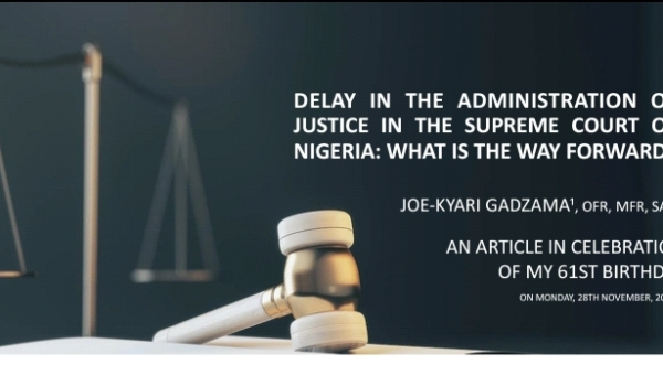 Delay In The Administration of Justice In The Supreme Court of Nigeria: What Is The Way Forward? 